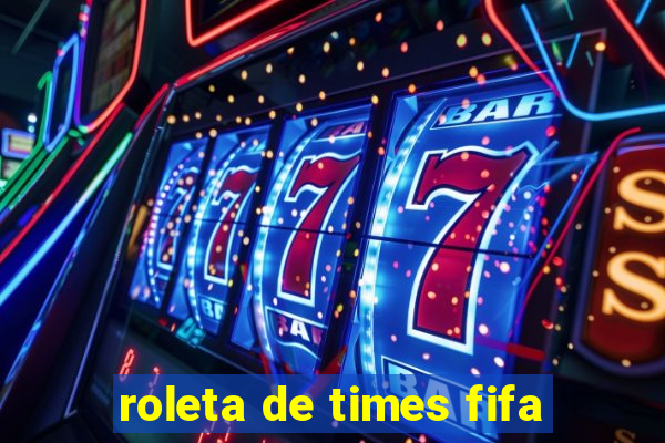 roleta de times fifa